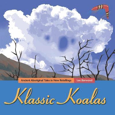 Lee Barwood - Klassic Koalas: Ancient Aboriginal Tales In New Retellings (Trade Color Edition), Häftad. Tillgänglighet: Lägg i varukorg