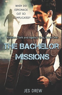 Jes Drew - Kristian Clark and the Agency Trap Book One - The Bachelor Missions, Häftad. Tillgänglighet: Lägg i varukorg