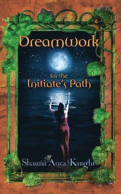 Shauna Aura Knight - Dreamwork for the Initiate's Path, Häftad