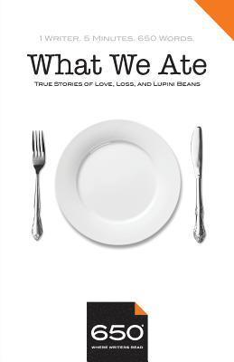 Deborah Batterman, Margarita Meyendorff - 650 - What We Ate: True Stories of Love, Loss, and Lupini Beans, Häftad