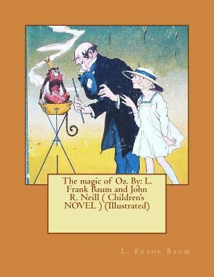 John R. Neill, L. Frank Baum - The magic of Oz. By: L. Frank Baum and John R. Neill ( Children's NOVEL ) (Illustrated), Häftad. Tillgänglighet: Lägg i varukorg
