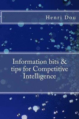 Henri Dou - Information bits and tips for Competitive Intelligence: Deluxe Edition, Häftad