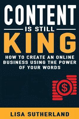 Lisa Sutherland - Content Is Still King: How To Create An Online Business Using The Power Of Your Words, Häftad. Tillgänglighet: Lägg i varukorg