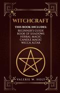 Witchcraft: Wicca for Beginner's, Book of Shadows, Candle Magic, Herbal Magic, Wicca Altar