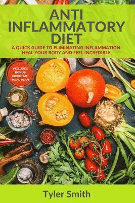 Tyler Smith - Anti-Inflammatory Diet: A Quick Guide to Eliminating Inflammation-Heal Your Body and Feel Incredible, Häftad. Tillgänglighet: Lägg i varukorg