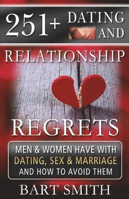Bart Smith - 251+ Dating & Relationship Regrets Men & Women Have About Dating, Sex & Marriage, Häftad. Tillgänglighet: Lägg i varukorg