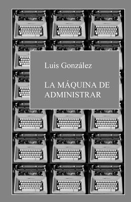 Luis González - La máquina de administrar, Häftad