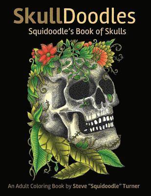 Steve Turner - Skulldoodles - Squidoodle's Book of Skulls: An Adult Coloring Book Of Unique Hand Drawn Skull Illustrations, Häftad. Tillgänglighet: Lägg i varukorg