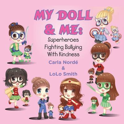 Lolo Smith, Carla Andrea Norde' - My Doll and Me: Superheroes Fighting Bullying with Kindness, Häftad. Tillgänglighet: Lägg i varukorg