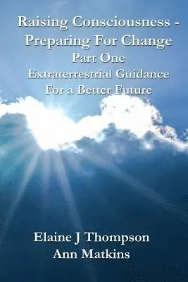 Ann Matkins, Elaine J. Thompson - Raising Consciousness - Preparing for Change: Extraterrestrial Guidance for a Better Future, Häftad. Tillgänglighet: Lägg i varukorg