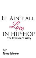 It Ain't All Love In Hip-Hop: The Producers Wifey