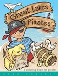 Great Lakes Pirates! - A Coloring Book for Pirates.: Arrrgh! Thar Be Pirates in thee Great Lakes! Dis book here is fun full of thing Pirates do! Maps,