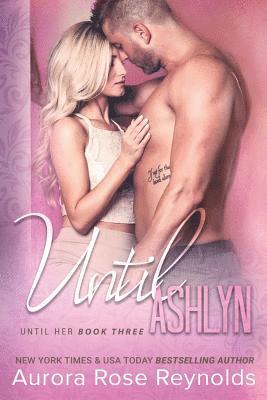 Aurora Rose Reynolds - Until Ashlyn, Häftad. Tillgänglighet: Lägg i varukorg