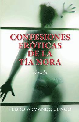 Pedro Armando Junco, Neo Club Ediciones - Confesiones eróticas de la tía Nora, Häftad. Tillgänglighet: Lägg i varukorg