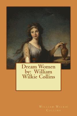 William Wilkie Collins - Dream Women by: William Wilkie Collins, Häftad. Tillgänglighet: Lägg i varukorg