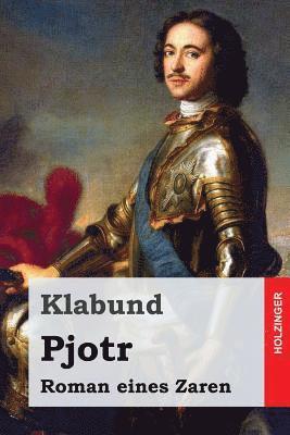 Klabund - Pjotr: Roman eines Zaren, Häftad