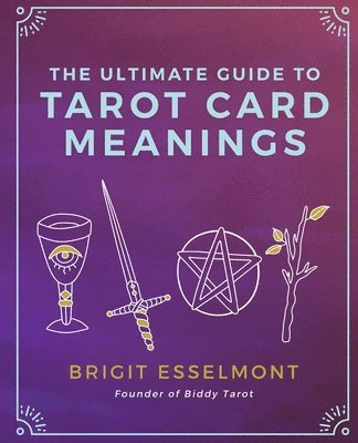 Brigit Esselmont - The Ultimate Guide to Tarot Card Meanings, Häftad. Tillgänglighet: Lägg i varukorg