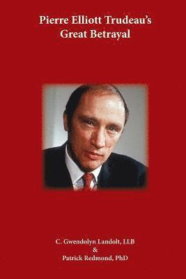 Patrick Redmond, C. Gwendolyn Landolt - Pierre Elliot Trudeau's Great Betrayal, Häftad. Tillgänglighet: Lägg i varukorg