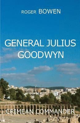 Roger Bowen - General Julius Goodwyn: Crimea War Hero, Häftad. Tillgänglighet: Lägg i varukorg