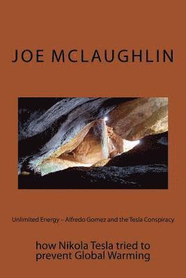 Joe McLaughlin - Unlimited Energy - Alfredo Gomez and the Tesla Conspiracy, Häftad. Tillgänglighet: Lägg i varukorg
