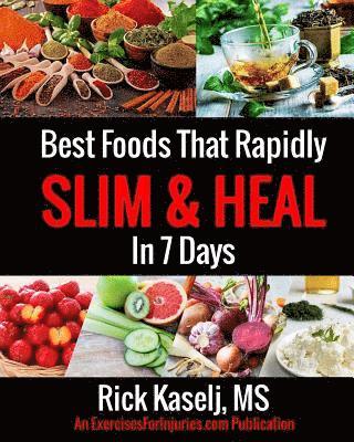 Rick Kaselj - Best Foods that Rapidly Slim & Heal in 7 Days: Simple Food Swaps That Slim, Sooth, Energize & Heal, Häftad