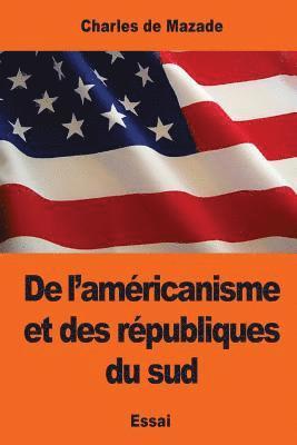 Charles de Mazade - De l'américanisme et des républiques du sud, Häftad. Tillgänglighet: Lägg i varukorg