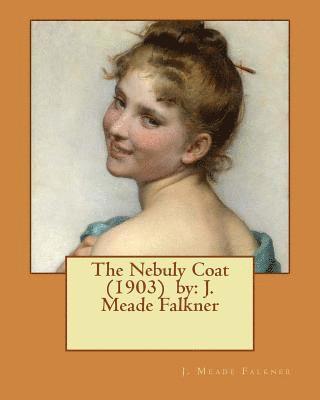 J. Meade Falkner - The Nebuly Coat (1903) by: J. Meade Falkner, Häftad