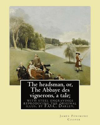 F. O. C. Darley, J. Fenimore Cooper - The headsman, or, The Abbaye des vignerons, a tale; with steel engravings reproducing the original illus. by F.O.C. Darley. By: J. Fenimore Cooper: No, Häftad. Tillgänglighet: Lägg i varukorg