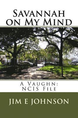 Jim E. Johnson - Savannah on My Mind: A Vaughn: NCIS File, Häftad. Tillgänglighet: Lägg i varukorg