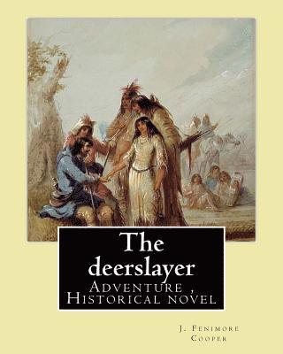 Edward J. Wheeler, J. Fenimore Cooper - The deerslayer. By: J. Fenimore Cooper, illudtrated By: Edward J. Wheeler: Adventure novel, Historical novel (Series: Leatherstocking Tales), Häftad. Tillgänglighet: Lägg i varukorg