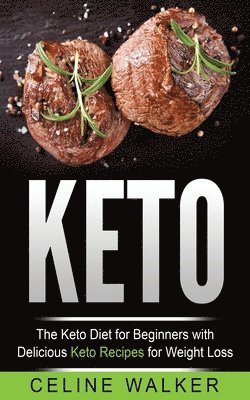 Celine Walker - Keto: The Keto Diet For Beginners With Delicious Keto Recipes For Weight Loss, Häftad. Tillgänglighet: Lägg i varukorg