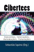 Cibertecs: Conceitos, Interações, Automações, Futurações