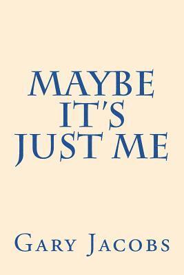 Gary Jacobs - Maybe It's Just Me, Häftad. Tillgänglighet: Lägg i varukorg