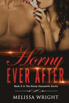 Melissa Wright - Horny Ever After: Book 3 in "The Horny Housewife" Series, Häftad. Tillgänglighet: Lägg i varukorg