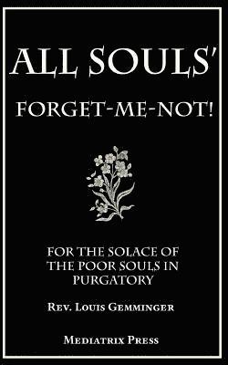 Mediatrix Press - All Souls' Forget-Me-Not: For the Solace of the Poor Souls in Purgatory, Häftad. Tillgänglighet: Lägg i varukorg