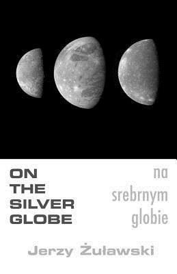 S. Goar, Jerzy Zulawski - On The Silver Globe, Häftad