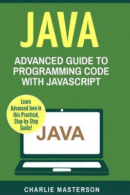 Charlie Masterson - Java: Advanced Guide to Programming Code with Java, Häftad. Tillgänglighet: Lägg i varukorg