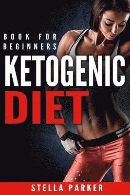 Stella Parker - Ketogenic Diet - book for beginners., Häftad
