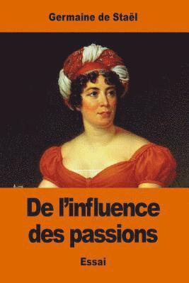 Germaine de Staël - De l'influence des passions: sur le bonheur des individus et des nations, Häftad