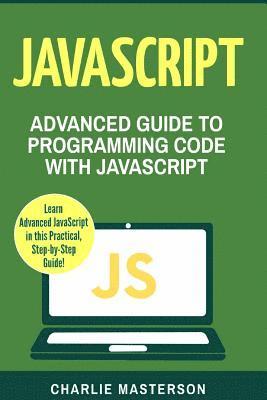 Charlie Masterson - JavaScript: Advanced Guide to Programming Code with JavaScript, Häftad. Tillgänglighet: Lägg i varukorg