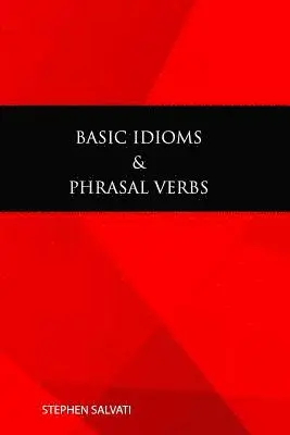 Stephen Salvati - Basic Idioms & Phrasal Verbs: Basic Idioms & Phrasal Verbs, Häftad. Tillgänglighet: Lägg i varukorg