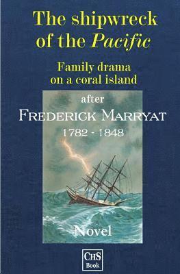Frederick Marryat, Claus H. Stumpff - The shipwreck of the PACIFIC: Family drama on a coral island, Häftad