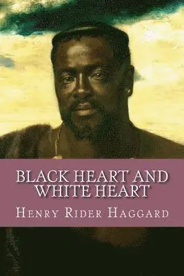 Henry Rider Haggard - Black Heart and White Heart, Häftad. Tillgänglighet: Lägg i varukorg