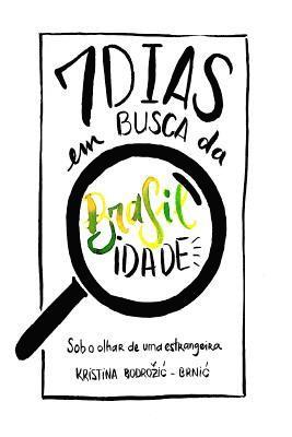 Kristina Bodrozic-Brnic - Sete dias em busca da brasilidade: Sob o olhar de uma estrangeira, Häftad. Tillgänglighet: Lägg i varukorg
