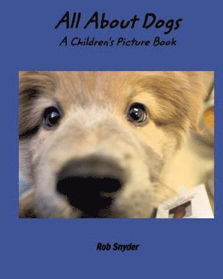 Rob Snyder - All About Dogs - A Childrens Picture Book, Häftad. Tillgänglighet: Lägg i varukorg