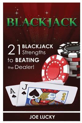 Joe Lucky - Blackjack: 21 Blackjack Strengths to Beating the Dealer!, Häftad
