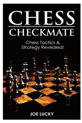 Joe Lucky - Chess Checkmate: Chess Tactics & Strategy Revealed!, Häftad. Tillgänglighet: Lägg i varukorg