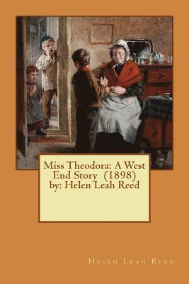 Helen Leah Reed - Miss Theodora: A West End Story (1898) by: Helen Leah Reed ( children's NOVEL ), Häftad. Tillgänglighet: Lägg i varukorg