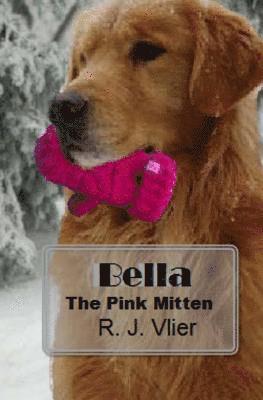 R. J. Vlier, Jeananne Whitmer - Bella: The Pink Mitten, Häftad. Tillgänglighet: Lägg i varukorg