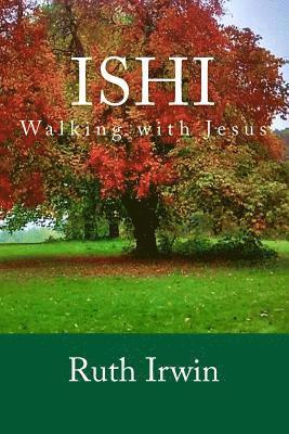 Ruth Irwin - Ishi: Walking with Jesus, Häftad. Tillgänglighet: Lägg i varukorg
